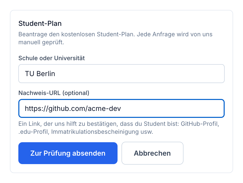 Das Feld Student-Plan mit geöffnetem Formular: Schule oder Universität, eine optionale Nachweis-URL und die Schaltfläche zum Einreichen.